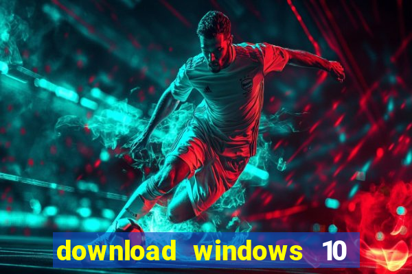 download windows 10 home iso 64 bit